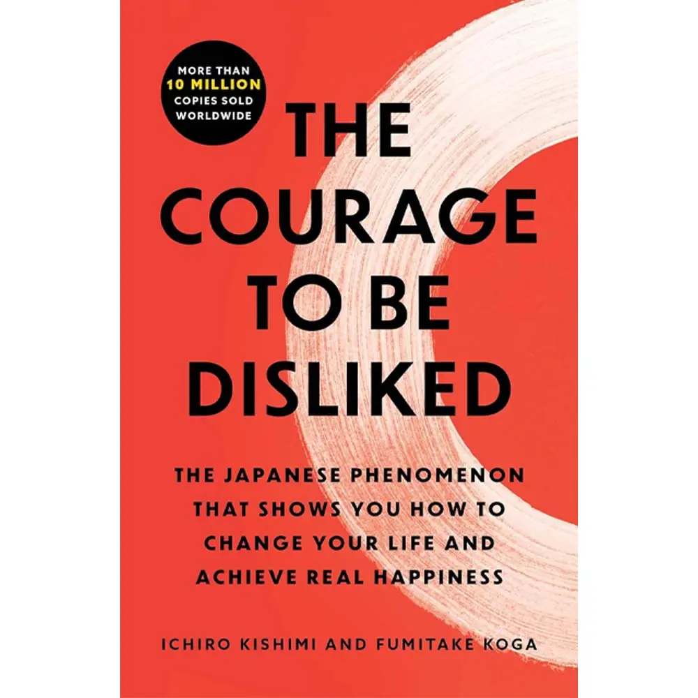 The Courage To Be Disliked