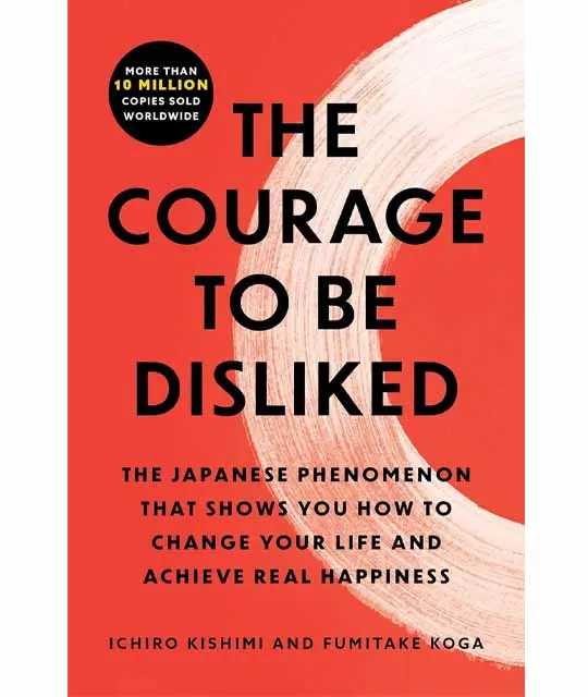 The Courage To Be Disliked