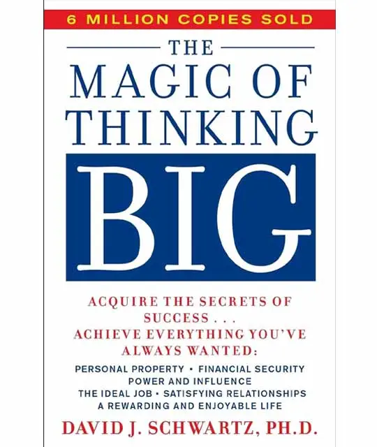 The Magic of Thinking Big by David Schwartz